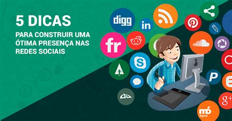 Dicas Para Construir Uma Tima Presen A Nas Redes Sociais Ag Ncia