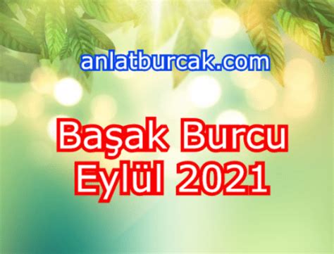 Başak Burcu Eylül 2021 Anlat Burçak