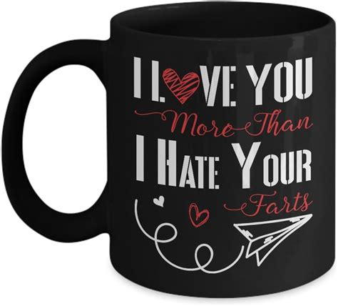 I Love You More Than I Hate Your Farts Mug Funny