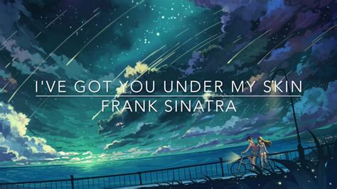 I Ve Got You Under My Skin Frank Sinatra Youtube