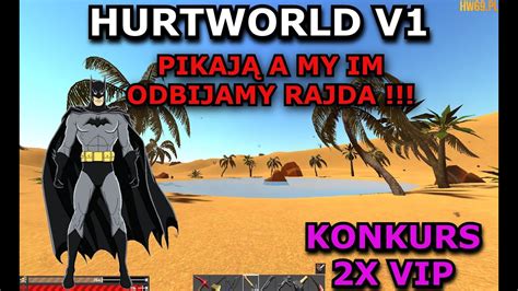 Hurtworld V Pikaj A My Im Odbijamy Rajda Hurtworld Survival