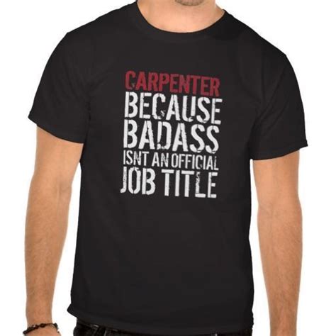 Funny Carpenter Badass Job Title T Shirt Carpenters Shirts T Shirt Woodworking Shirts