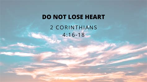 Cornerstone Baptist Ankeny | Do not Lose Heart 2 Corinthians 4:16-18