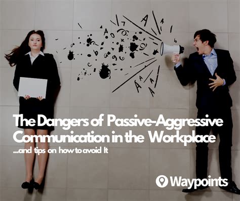 The Dangers Of Passive Aggressive Communication In The Workplace By