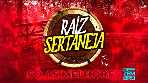 SERTANEJO ANTIGO AS MELHORES RAIZ SERTANEJA DEZEMBRO YouTube