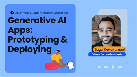 Generative Ai Apps Prototyping And Deploying Youtube
