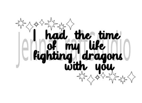 I Had The Time Of My Life Fighting Dragons With You Svg Etsy