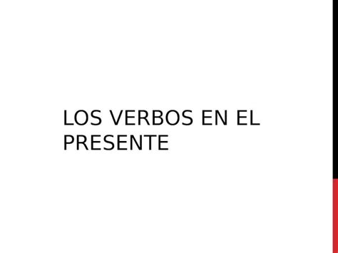 Ppt Los Verbos En El Presente Qu Es Un Verbo Es La Acci N De Una