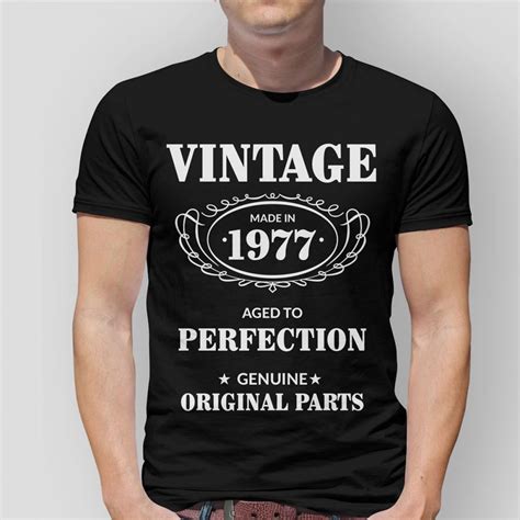 Made In 1977 Aged To Perfection T Shirt Aged To Perfection Shirts T