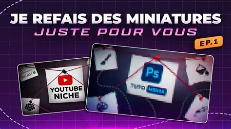 Comment faire une belle miniature youtube facilement Épisode numéro 1