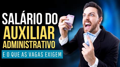 Quanto Ganha Um Auxiliar Administrativo Descubra O Salário E O Que As Vagas Exigem Youtube