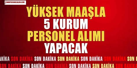 KPSSli KPSSsiz 5 Kurum Personel Alımı İlanı Yayımladı