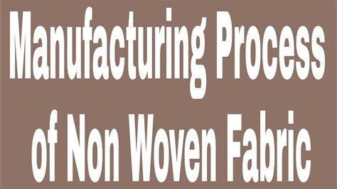 Manufacturing Process Of Non Woven Fabric Youtube