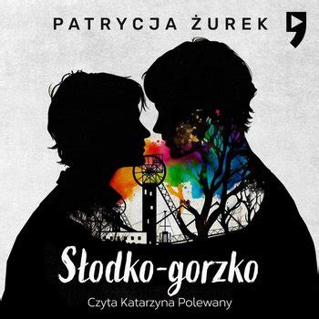 Słodko gorzko by Patrycja Żurek Goodreads