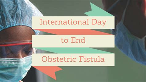 International Day To End Obstetric Fistula Glade Global Learning And Development Education