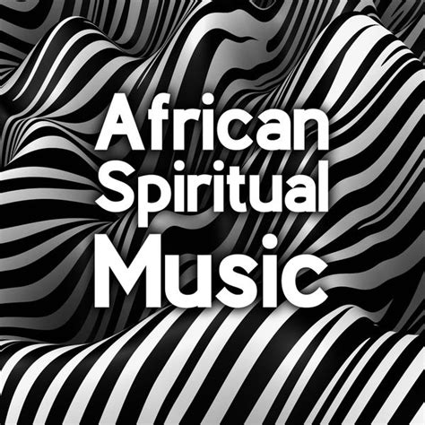 African Spiritual Music Discover Traditional African Folk Melodies