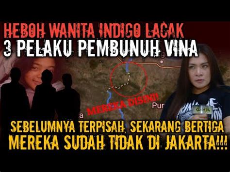 Kasus Vina 2016 Indigo Bongkar Lokasi 3 Pelaku Yang Buron Saat Ini