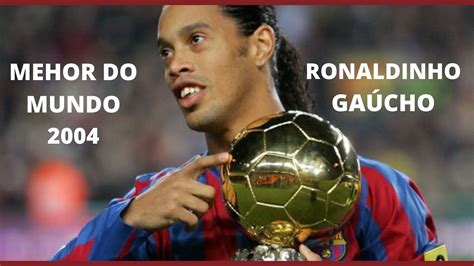 RONALDINHO GAÚCHO MELHOR DO MUNDO YouTube