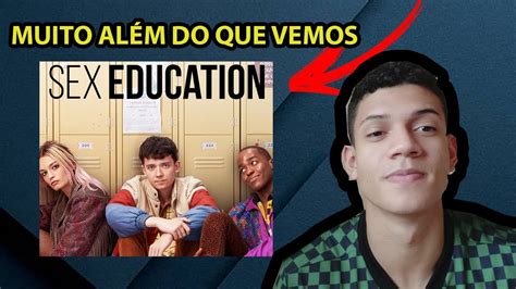 SEX EDUCATION As lições que Aprendi ESSA SÉRIE Gabriel Meireles YouTube