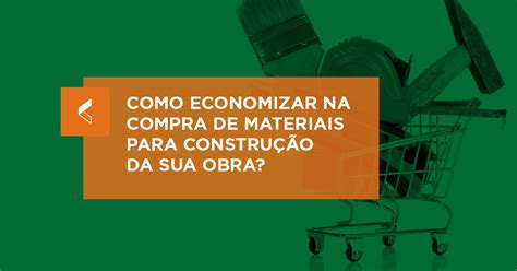 Como economizar na compra de materiais para construção da sua obra