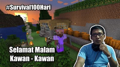 Live Selamat Malam Kawan Kawan Minecraft Survival 100 Hari Part