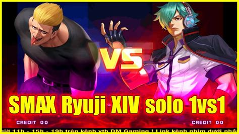 KOF 98UMOL SMAX Ryuji XIV 山崎竜二 XIV solo 1vs1 Tiễn đưa SMax Shun