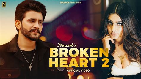 Broken Heart 2 NAWAB OFFICIAL VIDEO Punjabi Song 2023 YouTube