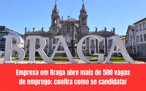 Empresa Em Braga Abre Mais De Vagas De Emprego Confira Como Se