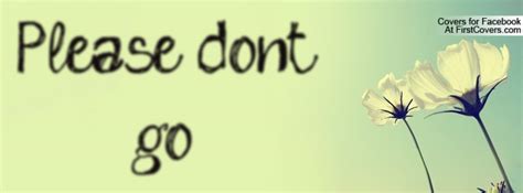 Please Dont Go Quotes. QuotesGram