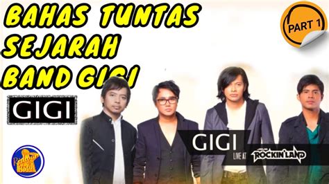 Sejarah Band Gigi Awal Mula Terbentuknya Band Gigi Part Youtube