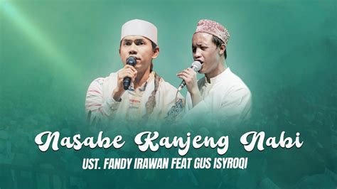 NASABE KANJENG NABI GUS ISYROQI FEAT UST FANDY IRAWAN MAJELIS