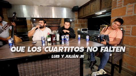 Luis y Julián Jr Que los cuartitos no falten En Vivo con Tololoche