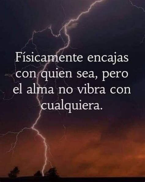 Físicamente encajas con quien sea pero el alma no vibra con cualquiera