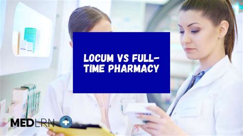 Locum Vs Full Time Pharmacy A Comprehensive Comparison Medlrn