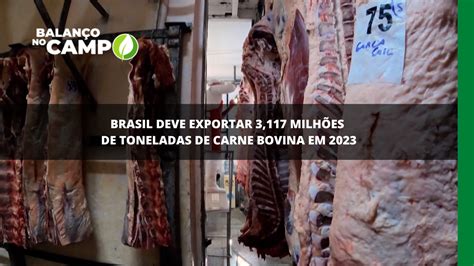 EXPORTAÇÃO DE CARNE BOVINA O Brasil deve exportar mais de 3 milhões