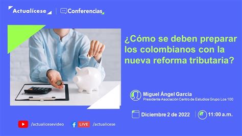 ¿cómo Se Deben Preparar Los Colombianos Con La Nueva Reforma Tributaria Youtube