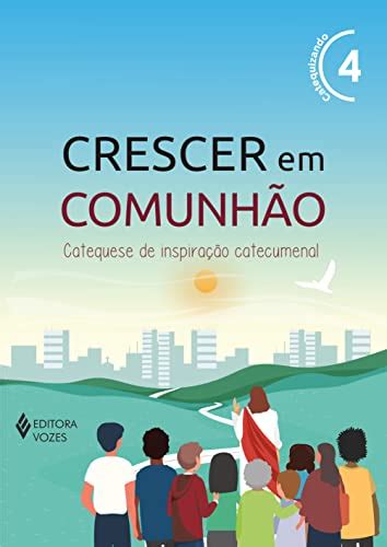 Livro Crescer Em Comunh O Vol Catequizando Vers O Catequese