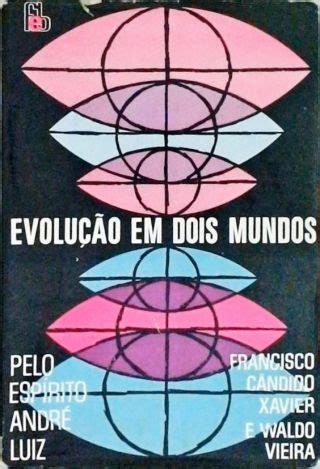 Evolução em Dois Mundos Francisco Candido Xavier Waldo Vieira