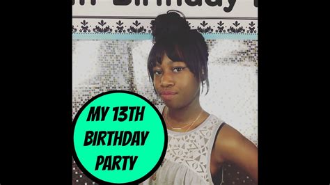 My 13th Birthday Party Vlog Youtube