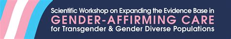 Scientific Workshop On Expanding The Evidence Base In Gender Affirming