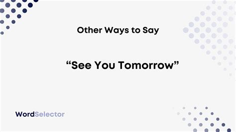 Other Ways To Say See You Tomorrow” Wordselector