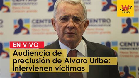 Audiencia De Preclusión De Álvaro Uribe Youtube