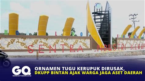 Ornamen Tugu Kerupuk Dirusak Dkupp Bintan Ajak Warga Jaga Aset Daerah