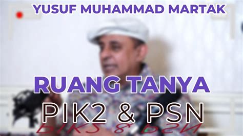 Yusuf Muhammad Martak Tentang PIK PSN YouTube