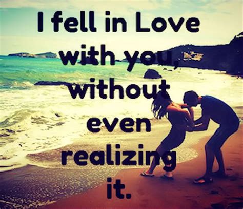 I Fell In Love With You Without Realizing It Love Love Quotes Quotes