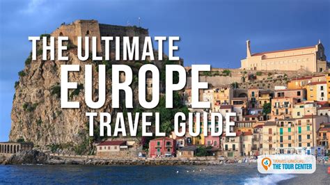 Travel Europe The Ultimate Europe Travel Guide Youtube