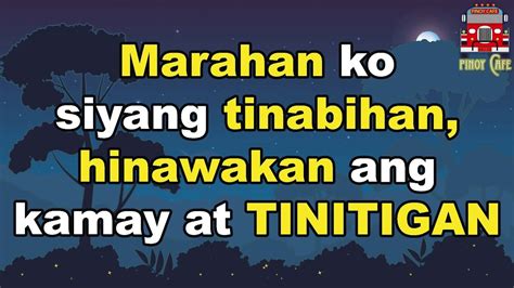 Totoong Kwento Tinabihan Hinawakan Ko Ang Kanyang Kamay At Tinitigan