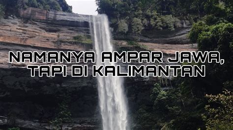 Riam Ampar Jawa Air Terjun Ampar Jawa Riam Mpatuk Kabupaten Landak