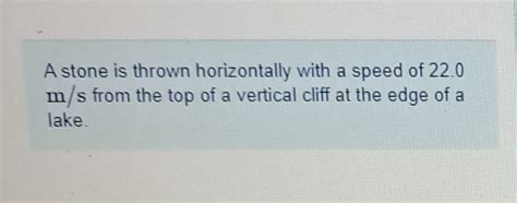 Solved A Stone Is Thrown Horizontally With A Speed Of M S From