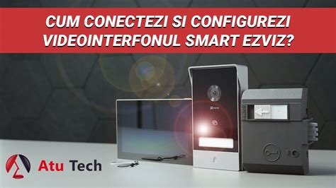 Cum Conectezi Si Configurezi Un Videointerfon Smart 2K EZVIZ HP7